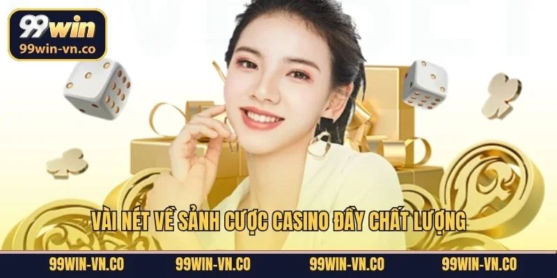 Vài nét về sảnh cược Casino đầy chất lượng