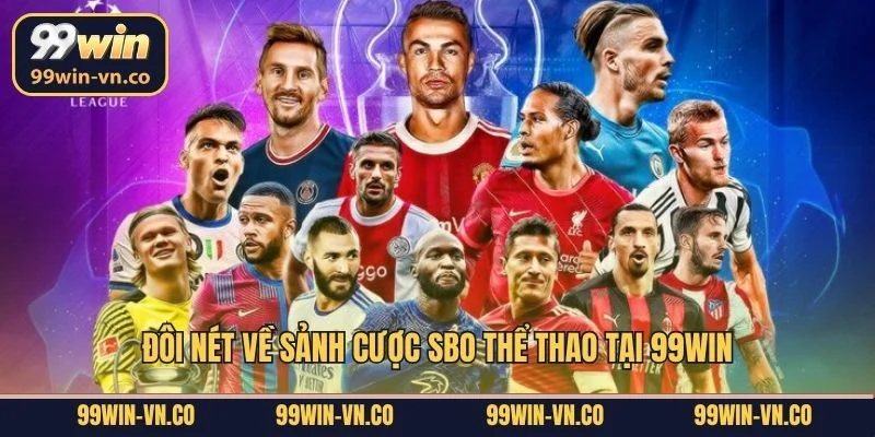 SBO Thể Thao - Thiên Đường Cá Độ Trực Tuyến Tại 99Win 2 Đôi nét về sảnh cược SBO thể thao tại 99Win