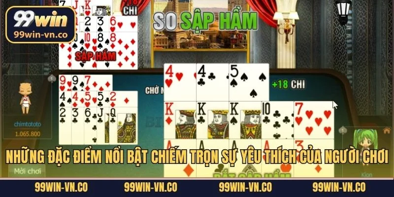 Những đặc điểm nổi bật chiếm trọn sự yêu thích của người chơi