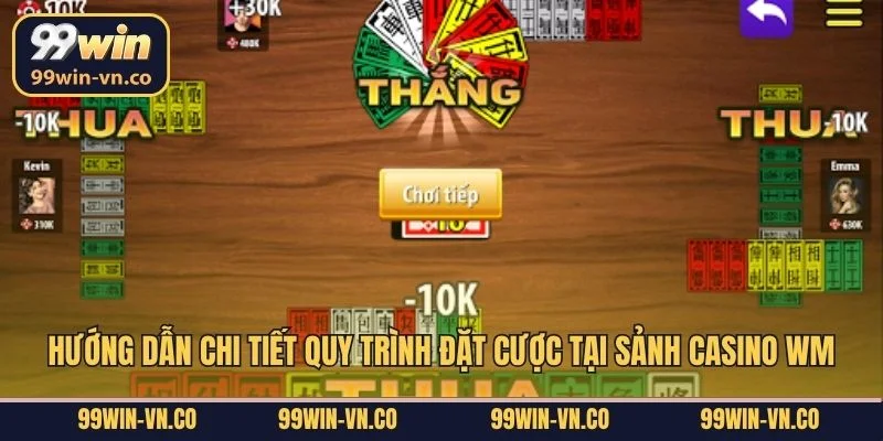 Hướng dẫn chi tiết quy trình đặt cược tại sảnh casino WM