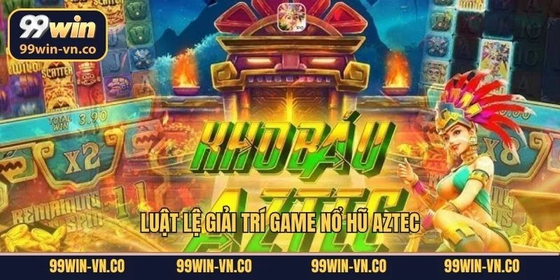 Luật lệ giải trí game nổ hũ Aztec