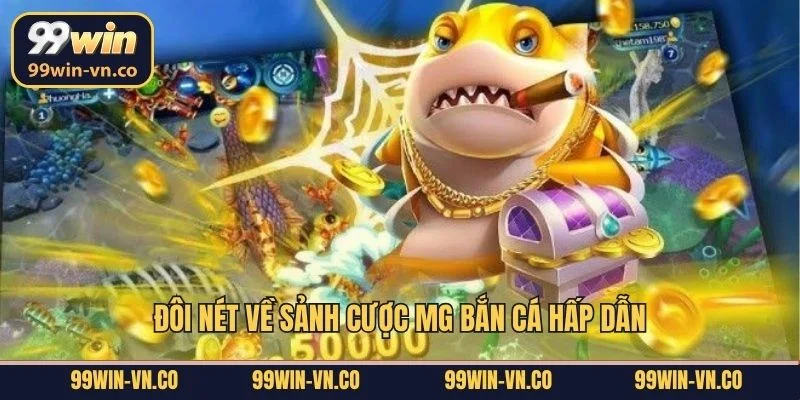 Đôi nét về sảnh cược MG bắn cá hấp dẫn