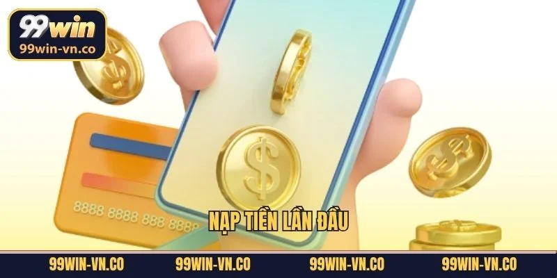 Nạp Tiền Lần Đầu: Quà Tặng Hấp Dẫn Chào Mừng Thành Viên Mới 1 Nạp Tiền Lần Đầu