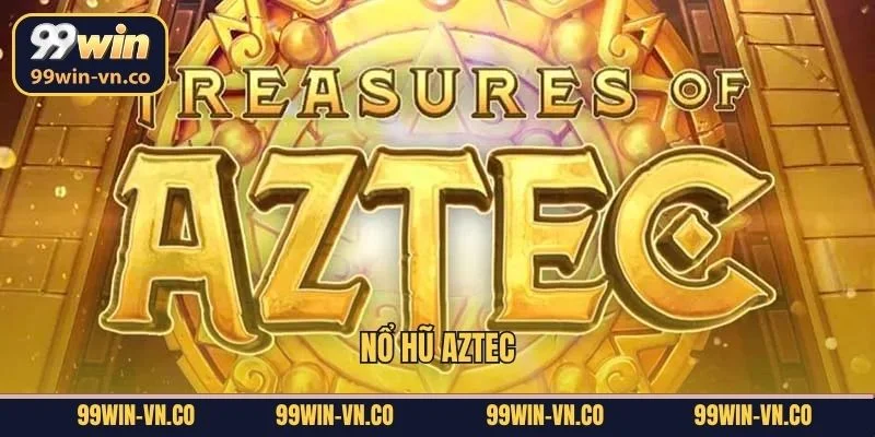 Nổ Hũ Aztec