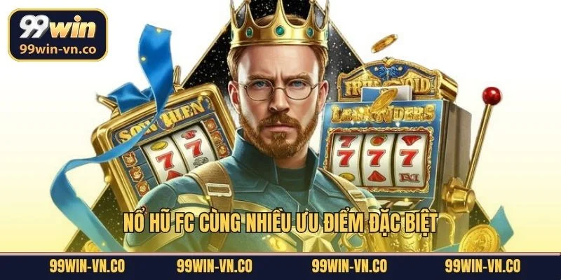 Nổ hũ FC cùng nhiều ưu điểm đặc biệt