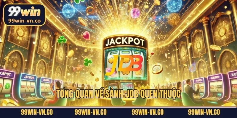 Tổng quan về sảnh JDB quen thuộc