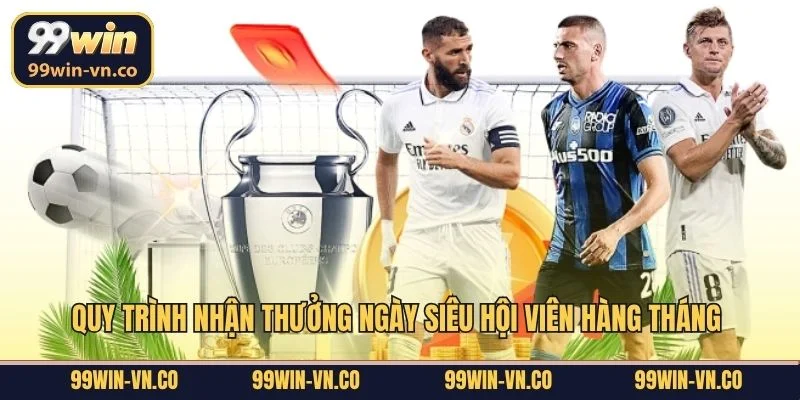 Quy trình nhận thưởng ngày siêu hội viên hàng tháng 