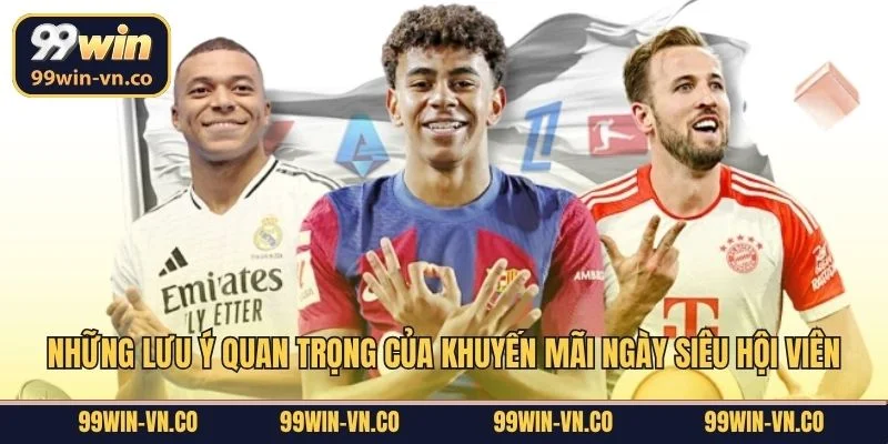 Những lưu ý quan trọng của khuyến mãi ngày siêu hội viên