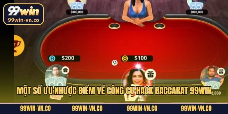 Một số ưu nhược điểm về công cụ hack Baccarat 99Win