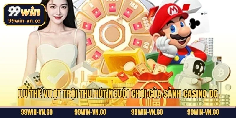 Ưu thế vượt trội thu hút người chơi của sảnh Casino DG