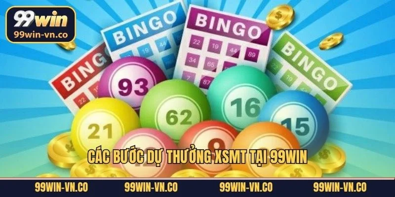 Các bước dự thưởng XSMT tại 99Win