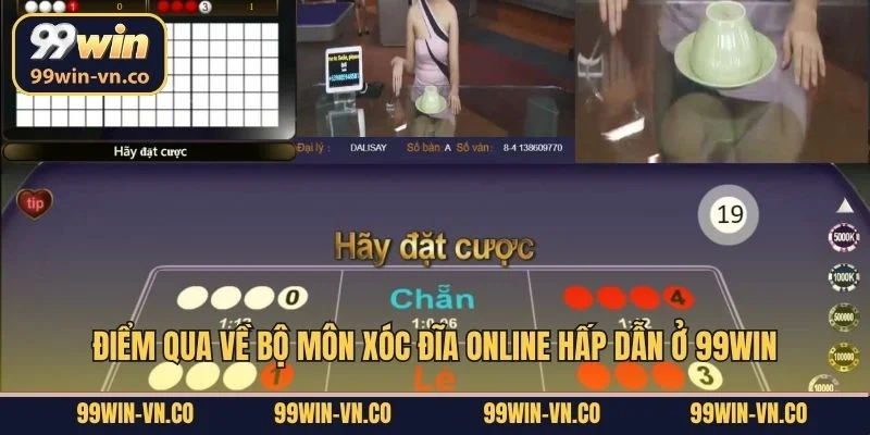 Điểm qua về bộ môn xóc đĩa online hấp dẫn ở 99Win